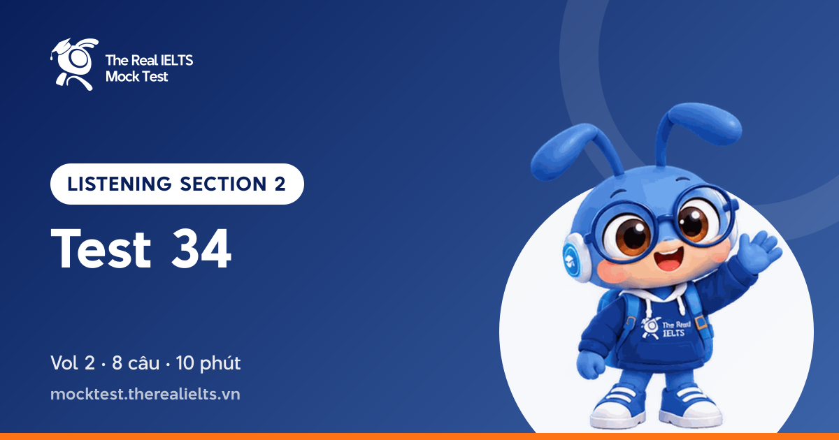 Đề luyện IELTS Listening Section 2 – Test 34 (Vol 2) | The Real IELTS Mock Test