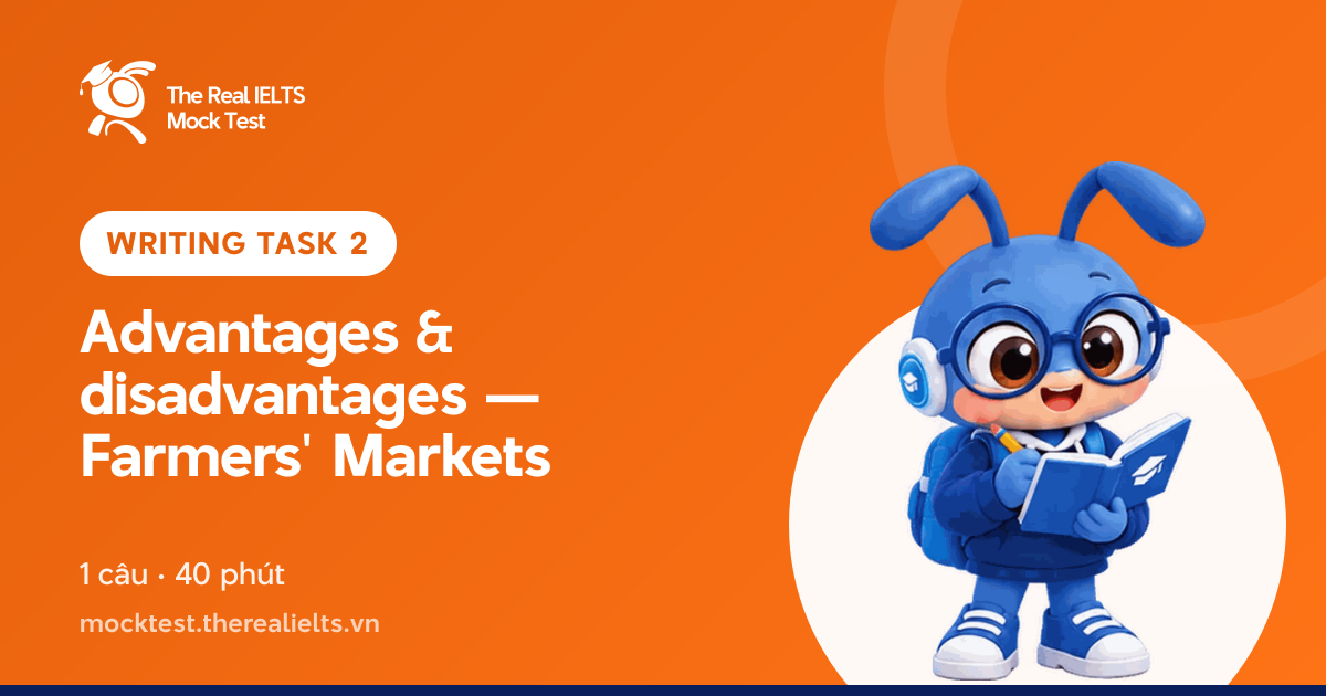 Đề luyện IELTS Writing Task 2 – Advantages & disadvantages — Farmers' Markets | The Real IELTS Mock Test